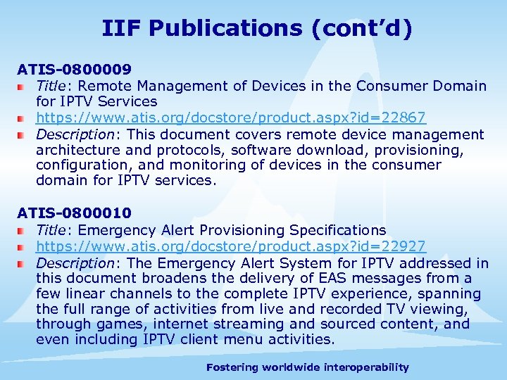 IIF Publications (cont’d) ATIS-0800009 Title: Remote Management of Devices in the Consumer Domain for