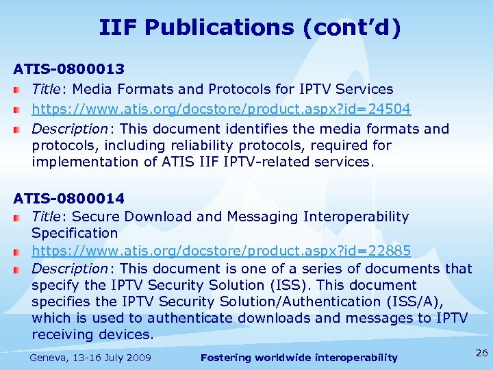 IIF Publications (cont’d) ATIS-0800013 Title: Media Formats and Protocols for IPTV Services https: //www.