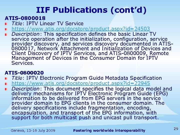 IIF Publications (cont’d) ATIS-0800018 Title: IPTV Linear TV Service https: //www. atis. org/docstore/product. aspx?