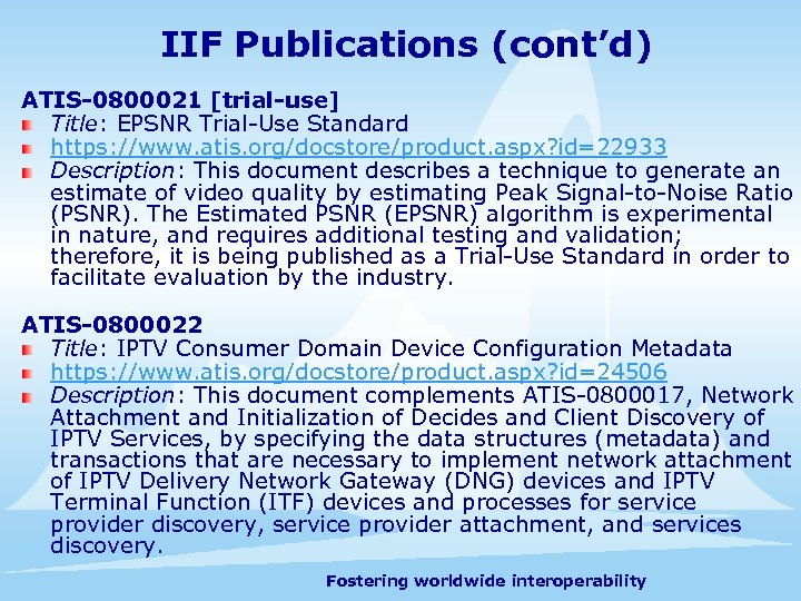 IIF Publications (cont’d) ATIS-0800021 [trial-use] Title: EPSNR Trial-Use Standard https: //www. atis. org/docstore/product. aspx?