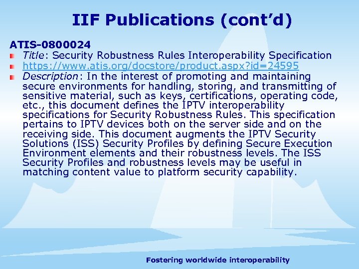 IIF Publications (cont’d) ATIS-0800024 Title: Security Robustness Rules Interoperability Specification https: //www. atis. org/docstore/product.