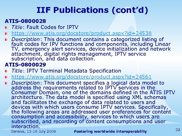 IIF Publications (cont’d) ATIS-0800028 Title: Fault Codes for IPTV https: //www. atis. org/docstore/product. aspx?