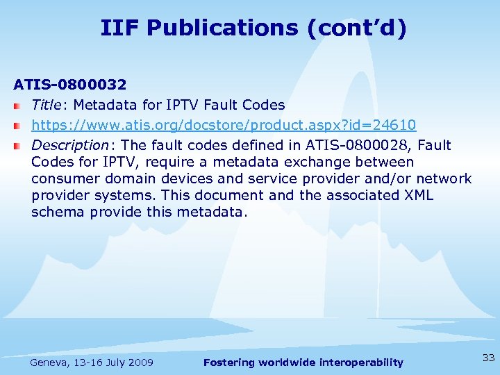 IIF Publications (cont’d) ATIS-0800032 Title: Metadata for IPTV Fault Codes https: //www. atis. org/docstore/product.