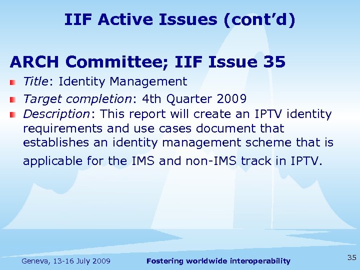 IIF Active Issues (cont’d) ARCH Committee; IIF Issue 35 Title: Identity Management Target completion: