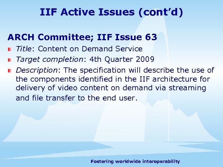 IIF Active Issues (cont’d) ARCH Committee; IIF Issue 63 Title: Content on Demand Service