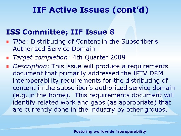 IIF Active Issues (cont’d) ISS Committee; IIF Issue 8 Title: Distributing of Content in