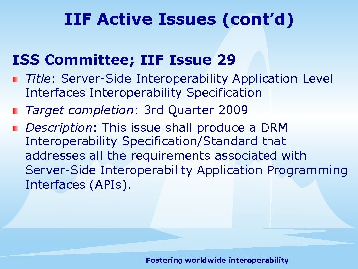 IIF Active Issues (cont’d) ISS Committee; IIF Issue 29 Title: Server-Side Interoperability Application Level