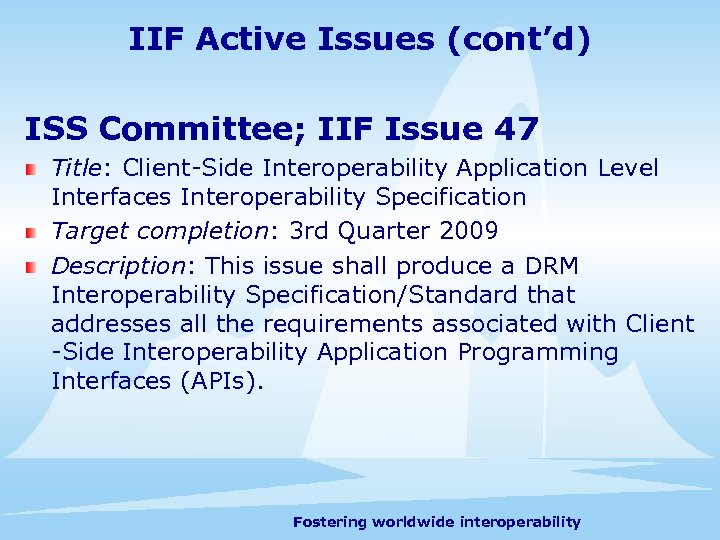 IIF Active Issues (cont’d) ISS Committee; IIF Issue 47 Title: Client-Side Interoperability Application Level