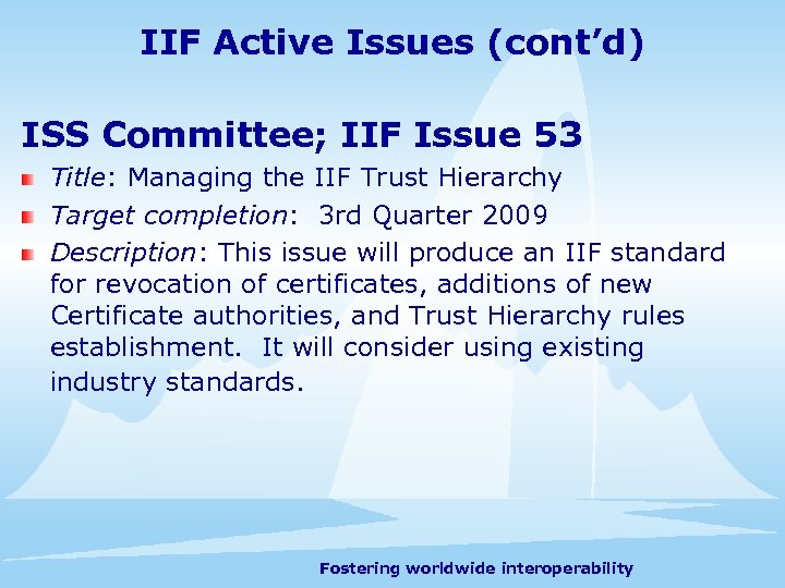 IIF Active Issues (cont’d) ISS Committee; IIF Issue 53 Title: Managing the IIF Trust