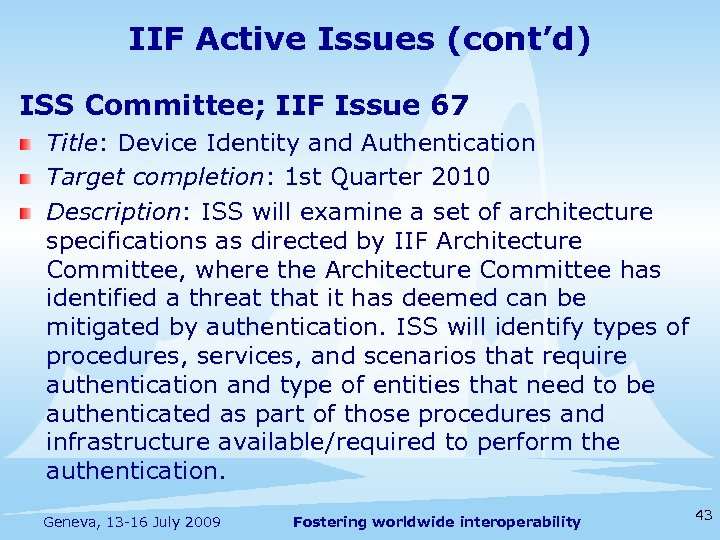 IIF Active Issues (cont’d) ISS Committee; IIF Issue 67 Title: Device Identity and Authentication