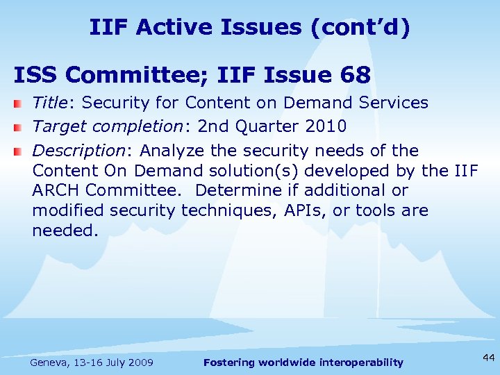 IIF Active Issues (cont’d) ISS Committee; IIF Issue 68 Title: Security for Content on