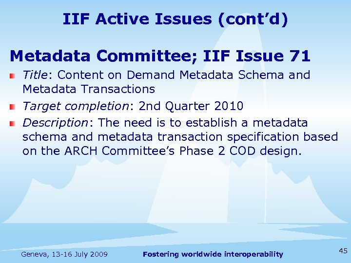 IIF Active Issues (cont’d) Metadata Committee; IIF Issue 71 Title: Content on Demand Metadata