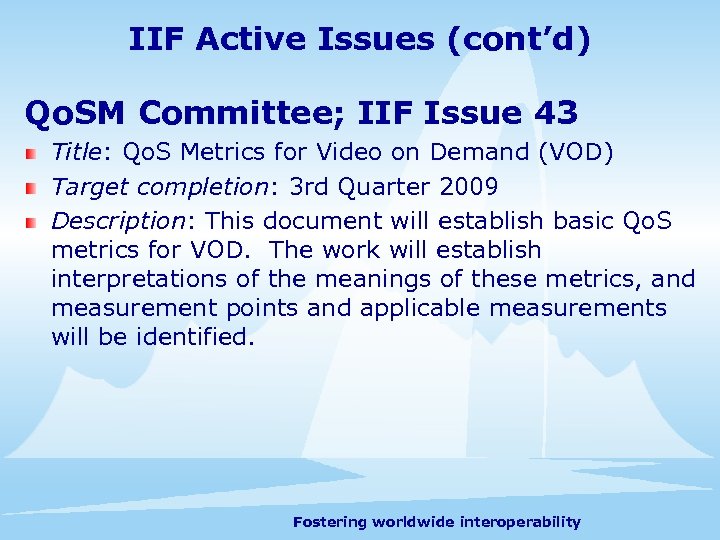 IIF Active Issues (cont’d) Qo. SM Committee; IIF Issue 43 Title: Qo. S Metrics