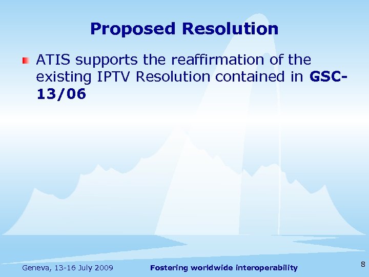 Proposed Resolution ATIS supports the reaffirmation of the existing IPTV Resolution contained in GSC