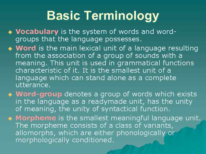 Basic Terminology u u Vocabulary is the system of words and wordgroups that the