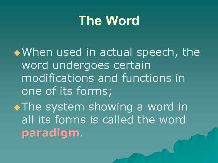 The Word u When used in actual speech, the word undergoes certain modifications and