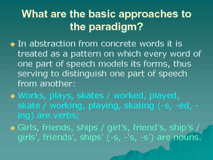 What are the basic approaches to the paradigm? In abstraction from concrete words it