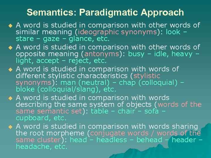 Semantics: Paradigmatic Approach u u u A word is studied in comparison with other