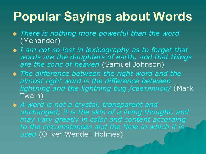 Popular Sayings about Words u u There is nothing more powerful than the word