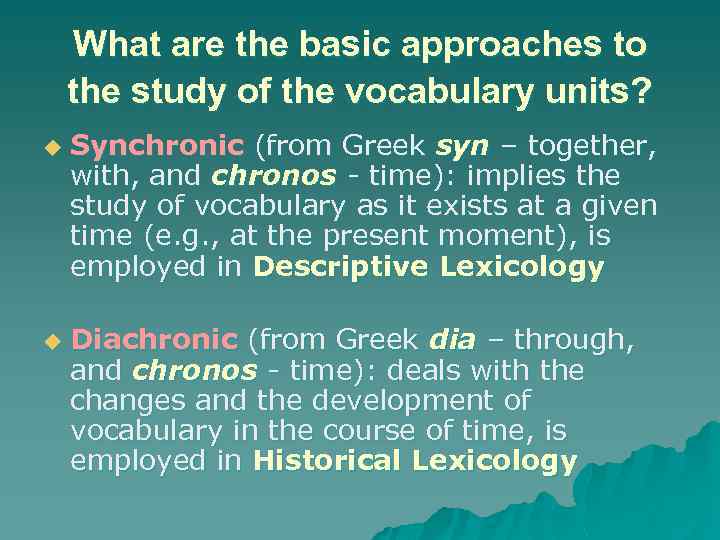 What are the basic approaches to the study of the vocabulary units? u u