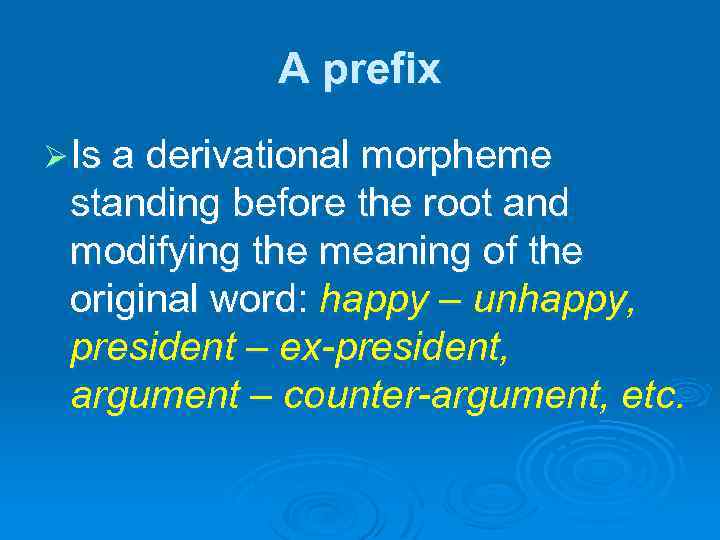 A prefix Ø Is a derivational morpheme standing before the root and modifying the