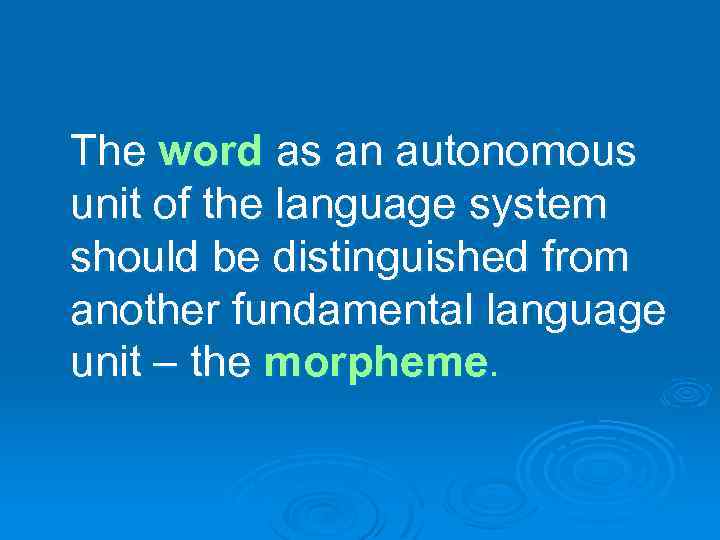 The word as an autonomous unit of the language system should be distinguished from