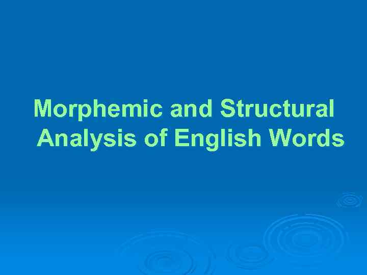 Morphemic and Structural Analysis of English Words 