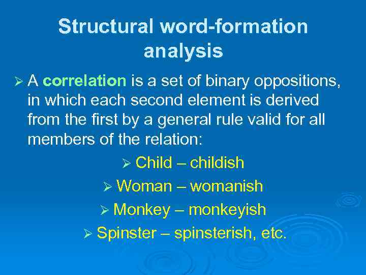 Structural word-formation analysis Ø A correlation is a set of binary oppositions, in which