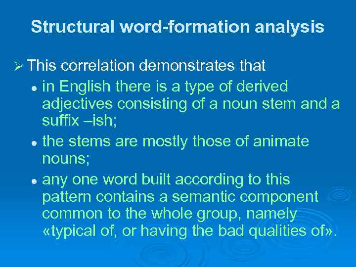 Structural word-formation analysis Ø This correlation demonstrates that in English there is a type