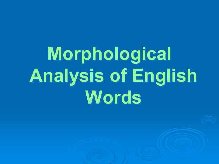 Morphological Analysis of English Words 