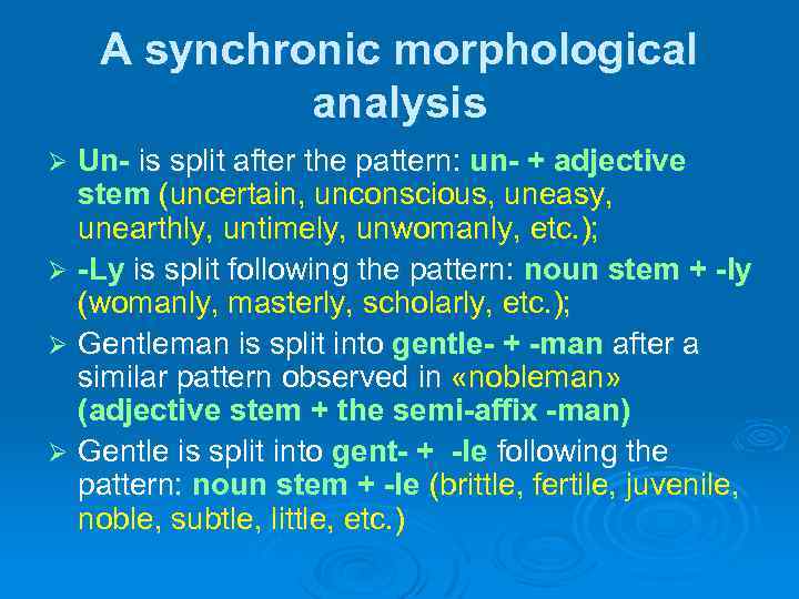 A synchronic morphological analysis Un- is split after the pattern: un- + adjective stem