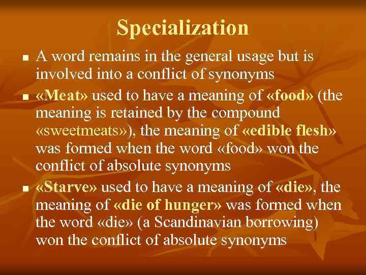 Specialization n A word remains in the general usage but is involved into a