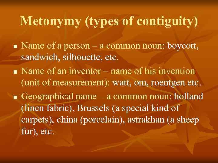 Metonymy (types of contiguity) n n n Name of a person – a common