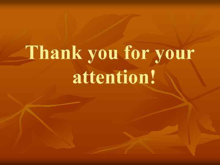 Thank you for your attention! 