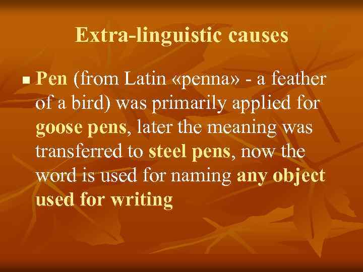 Extra-linguistic causes n Pen (from Latin «penna» - a feather of a bird) was