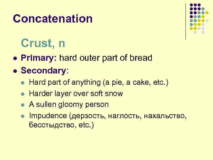 Concatenation Crust, n l l Primary: hard outer part of bread Secondary: l l