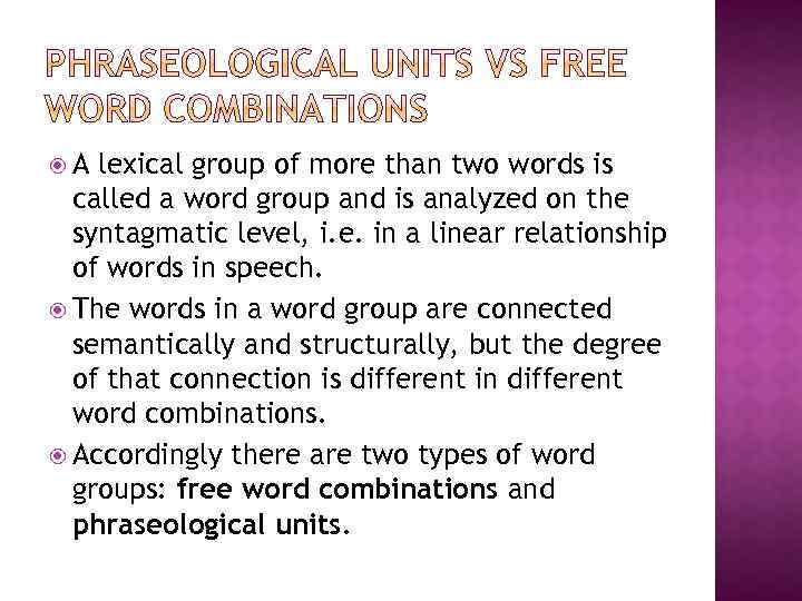  A lexical group of more than two words is called a word group