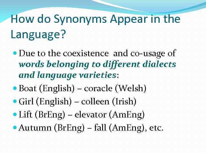 How do Synonyms Appear in the Language? Due to the coexistence and co-usage of
