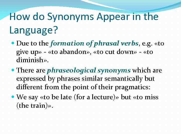 How do Synonyms Appear in the Language? Due to the formation of phrasal verbs,