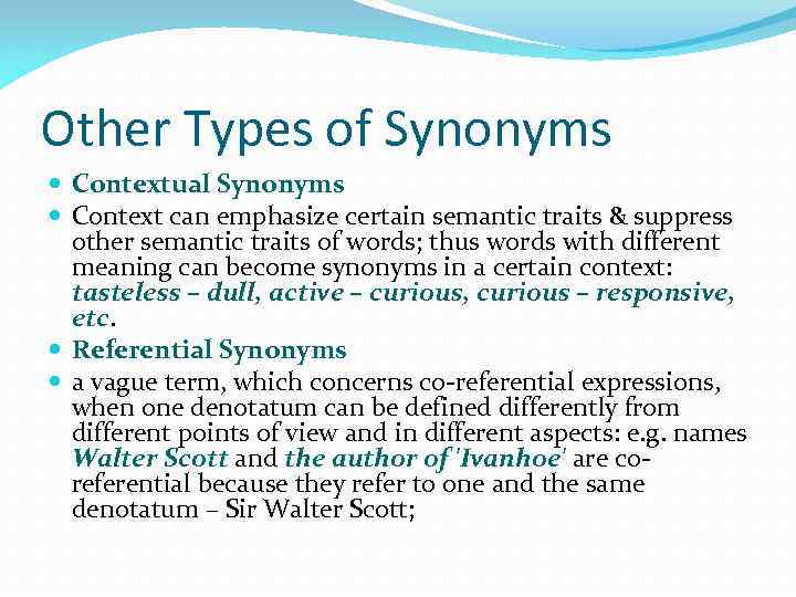 Other Types of Synonyms Contextual Synonyms Context can emphasize certain semantic traits & suppress