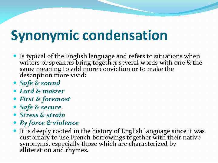 Synonymic condensation Is typical of the English language and refers to situations when writers
