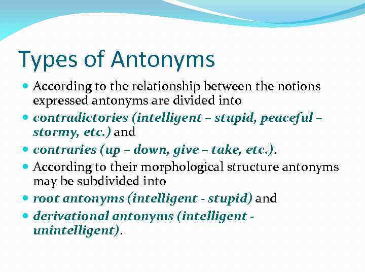 Types of Antonyms According to the relationship between the notions expressed antonyms are divided