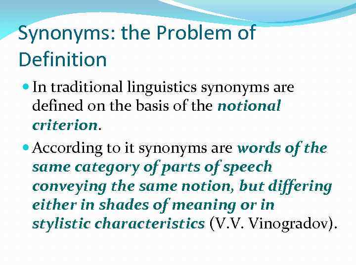Synonyms: the Problem of Definition In traditional linguistics synonyms are defined on the basis