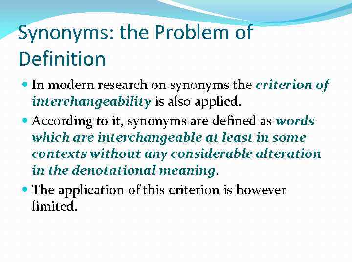 Synonyms: the Problem of Definition In modern research on synonyms the criterion of interchangeability