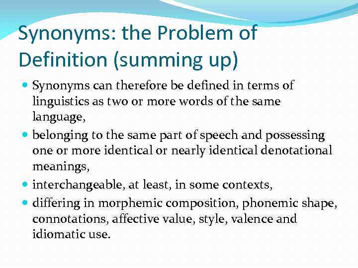 Synonyms: the Problem of Definition (summing up) Synonyms can therefore be defined in terms