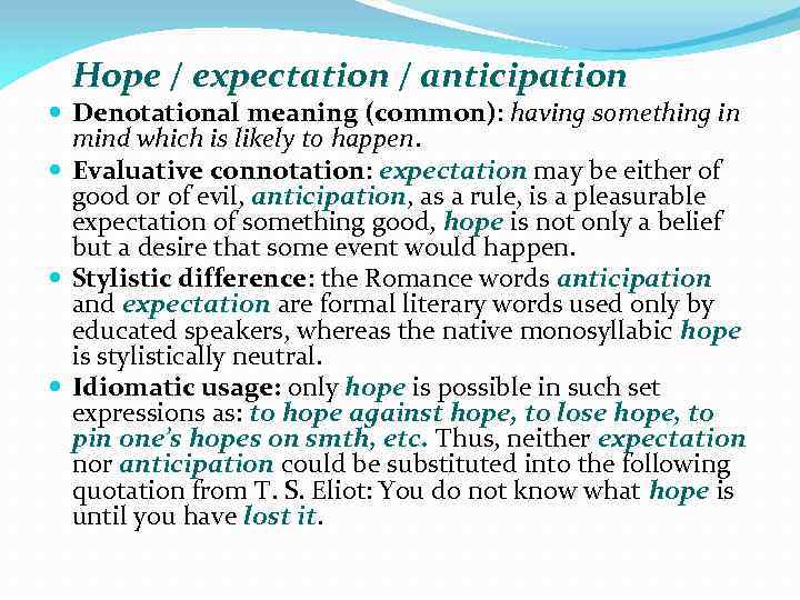 Hope / expectation / anticipation Denotational meaning (common): having something in mind which is