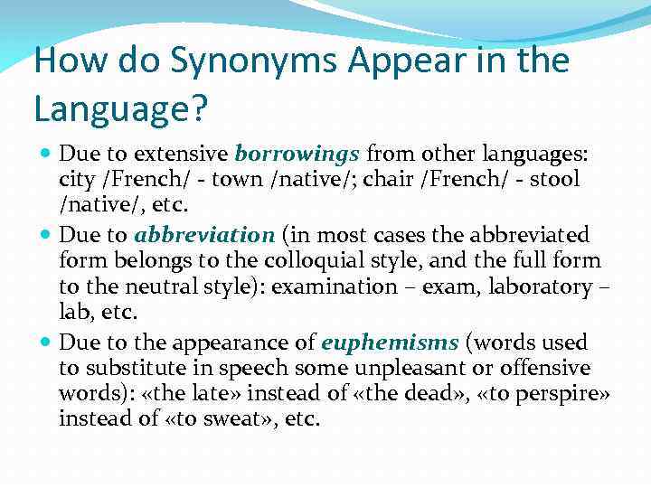 How do Synonyms Appear in the Language? Due to extensive borrowings from other languages: