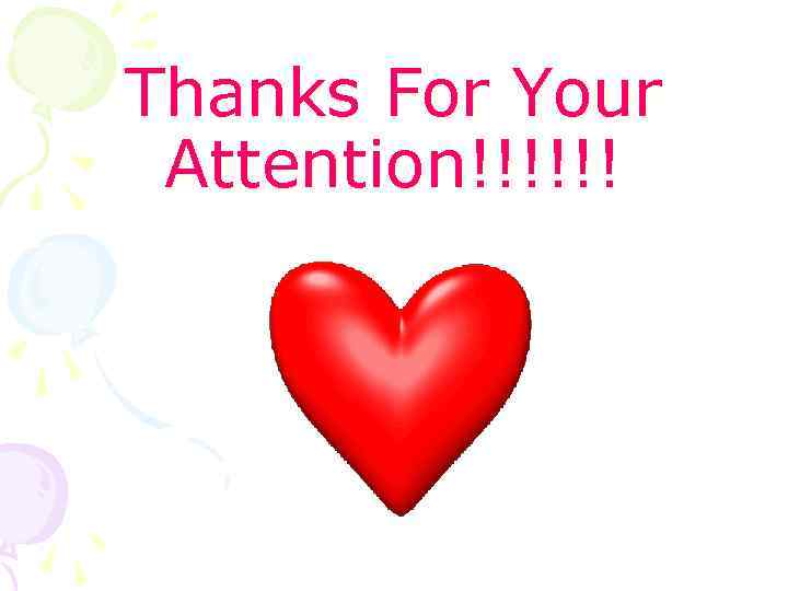 Thanks For Your Attention!!!!!! 
