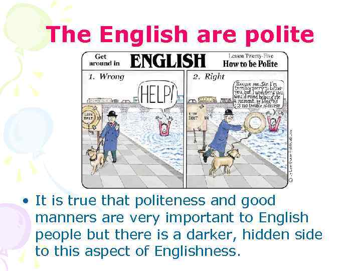 The English are polite • It is true that politeness and good manners are