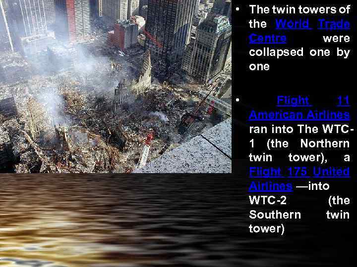  • The twin towers of the World Trade Centre were collapsed one by